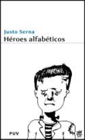 Crítica del libro de Justo Serna: <i>Héroes alfabéticos</i> (PUV, 2008)