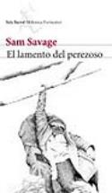Sam Savage:  <i>El lamento del perezoso</i> (Seix Barral, 2009)