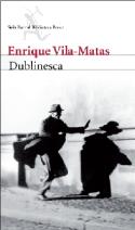 Enrique Vila-Matas: <i>Dublinesca</i> (Seix Barral, 2010)