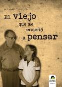 Luis María Llena León: <i>El viejo que me enseñó a pensar</i> (Ediciones Carena, 2010)