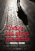 Miguel Rubio: <i>Todos los años perdidos</i> (Ediciones Carena, 2010)