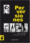Varios autores: <i>Perversiones. Catálogo de parafilias ilustradas</i> (Traspiés, Colección Vagamundos, 2010)