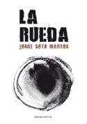 Fragmento del libro de Jorge Soto Martos, <i>La Rueda</i>