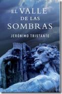 Jerónimo Tristante: <i>El valle de las sombras</i> (Plaza y Janés, 2011)