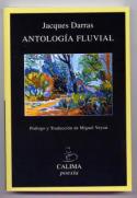 Jacques Darras: <i>Antología fluvial</i> (2006) Traducida por Miguel Veyrat. Premio Stendhal de la Fundación Consuelo Berges (Asociación Colegial de Escritores y Traductores)