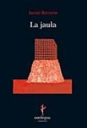 Javier Serrano: <i>La jaula</i> (Eutelequia, 2011)