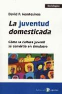 David P. Montesinos: La juventud domesticada (Popular, 2007). Para adquirir el libro, pinchen en la imagen