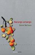 Zamir Bechara: <i>Naranjo amargo</i> (Ediciones Carena, 2012)