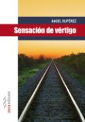 Ángel Rupérez: Sensación de vértigo
Ángel Rupérez: Sensación de vértigo (Izana Editores, 2012)