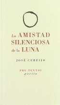 Si desea adquirir el libro de José Cereijo, <i>La amistad silenciosa de la luna</i>, pinche en la cubierta