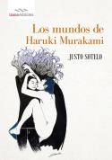Haruki Murakami: entre oriente y occidente
Justo Sotelo: Los mundos de Haruki Murakami (Izana, 2013)