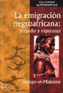 Inongo vi-Makomé: &quot;La emigración negroafricana: tragedia y esperanza&quot; (Ediciones Carena)