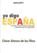 César Alonso de los Ríos: &quot;Yo digo España. Contra la disolución nacional alentada por la izquierda&quot; (LibrosLibres, 2006)