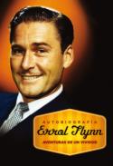 Errol Flynn: Autobiografía. Aventuras de un vividor (T&B Editores, 2009)