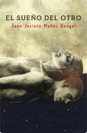 Juan Jacinto Muñoz Rengel: El sueño del otro (por José Cruz Cabrerizo)