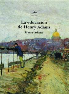 Henry Adams: La educación de Henry Admas (Alba Editorial, 2009)