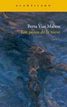 Berta Vias Mahou: Los pozos de la nieve (Acantilado, 2008)