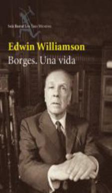 Edwin Williamson: Borges. Una biografía (Seix Barral, 2007)