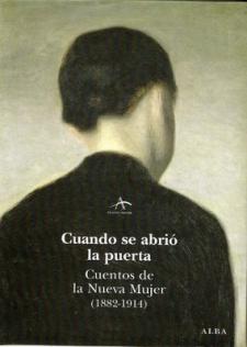 Cuando se abrió la puerta. Cuentos de la Nueva Mujer (1882-1914) (Alba, 2008)