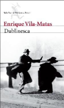 Enrique Vila-Matas: Dublinesca (Seix Barral, 2010)