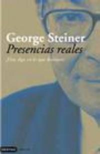 George Steiner: Presencias reales (Destino, 2007)