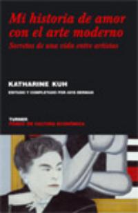 Katherine Kuh: Mi historia de amor con el arte moderno (Turner y Fondo de Cultura Económica, 2007)