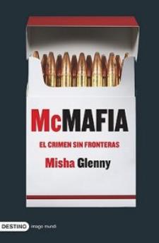 Misha Glenny: McMafia. El crimen sin fronteras (Destino, 2009)