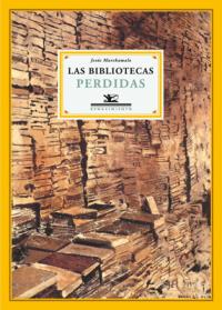 Jesús Marchamalo: Las bibliotecas perdidas (Renacimiento, 2008)