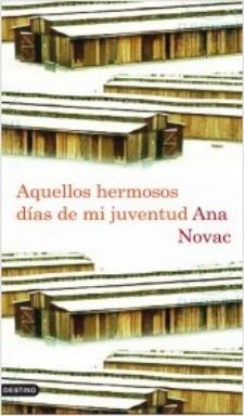 Ana Novac: Aquellos hermosos días de mi juventud (Destino, 2010)
