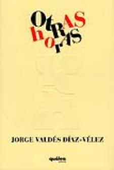 Jorge Valdés Díaz-Vélez: Otras horas (Quálea Editorial, 2010)