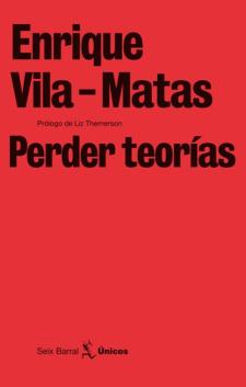 Enrique Vila-Matas: Perder teorías (Seix Barral, 2010)