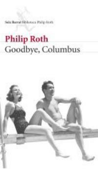 Philip Roth: Goodbye, Columbus (Seix Barral, 2007)