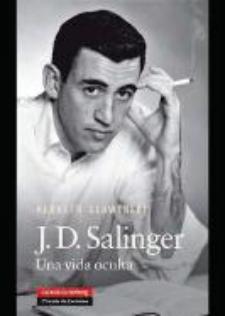 Kenneth Slawenski: J. D. Salinger: una vida oculta (Galaxia Gutenberg, 2010)