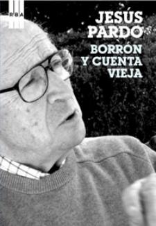 Jesús Pardo: Borrón y cuenta vieja (RBA Libros, 2009)