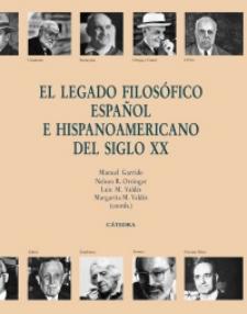 Manuel Garrido Jiménez, Nelson Robert Orringer, Luis Manuel Valdés Villanueva y Margarita María Valdés-Villarreal: El legado filosófico español e hispanoamericano del siglo XX (Cátedra, 2010)