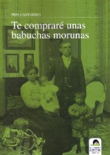 Pepa Cantarero: Te compraré unas babuchas morunas (Ediciones Carena, 2009)