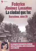 Federido Jiménez Losantos: La ciudad que fue. Barcelona, años 70 (Temas de Hoy, 2007)