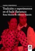 Nadine Cordowinus: Tradición y experimentos en el baile flamenco: Rosa Montes & Alberto Alarcón (Ediciones Carena, 2008)