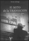 Ferran Gallego: El mito de la transición. La crisis del franquismo y los orígenes de la democracia (1973-1977) (Crítica, 2008)