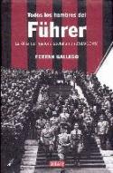 Reseña del libro de Ferran Gallego, "Todos los hombres de Führer" (Debate, 2006)