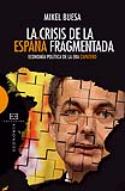 Mikel Buesa: <i>La crisis de la España fragmentada. Economía política de la Era Zapatero</i> (Encuentro, 2010)