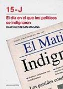 Ramón Esteban Magaña: <i>15-J. El día en el que los políticos se indignaron</i> (Ediciones Carena, 2011)