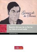 José Paulino Ayuso: <i>Ramón Gómez de la Serna: la vida dramatizada</i> (Editum, 2012)