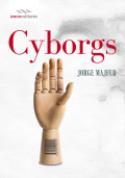 Cyborgs
Jorge Majfud: Cyborgs (Izana, 2012)