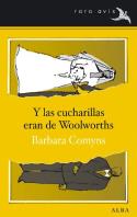 Y las cucharillas eran de Woolworths, de Barbara Comyns (Alba, 2012)
Barbara Comyns: Y las cucharillas eran de Woolworths (Alba, 2012)