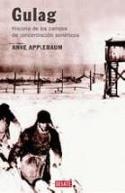 Anne Applebaum: &quot;Gulag. Historia de los campos de concentración soviéticos&quot; (Debate, 2004)